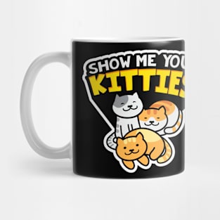 Show Me Your Kitties! Mug